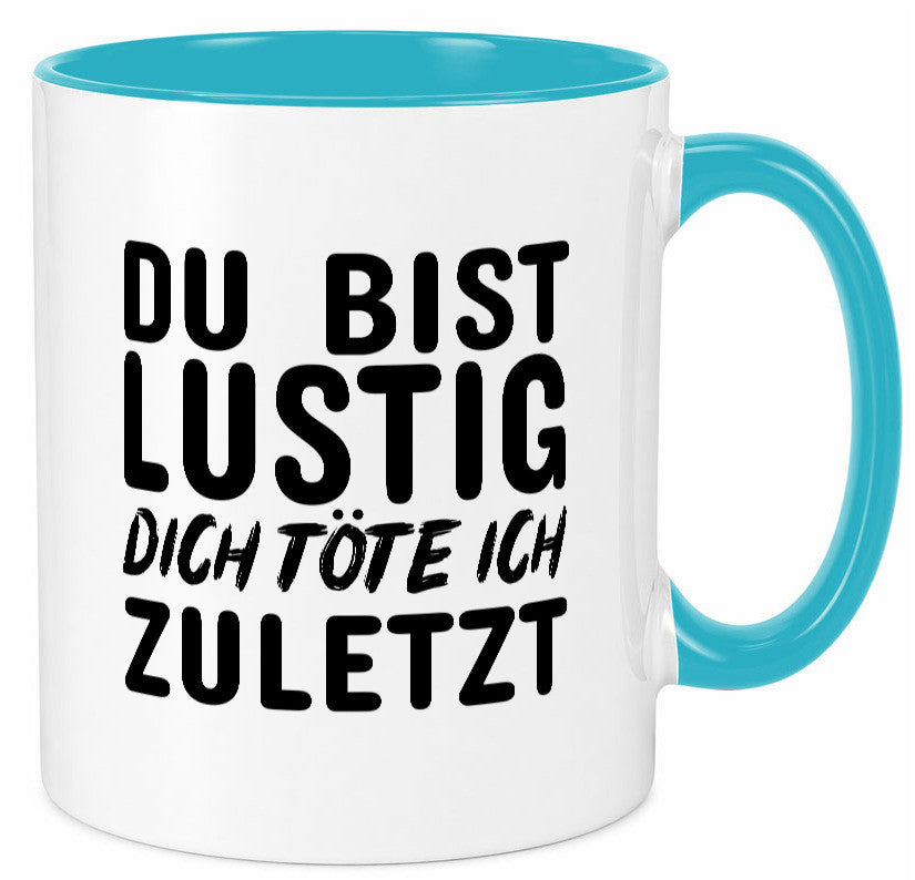 Du bist lustig Humor Geschenkidee Tasse