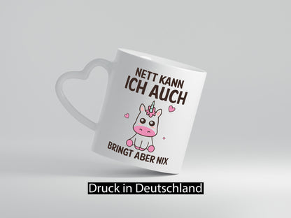 Nett kann ich auch, bringt aber nix | Einhorn v2 Humor Geschenkidee Tasse