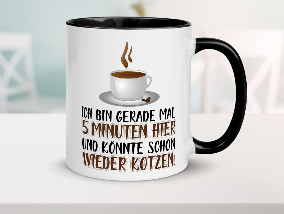 5 Minuten bin ich hier Humor Geschenkidee Tasse