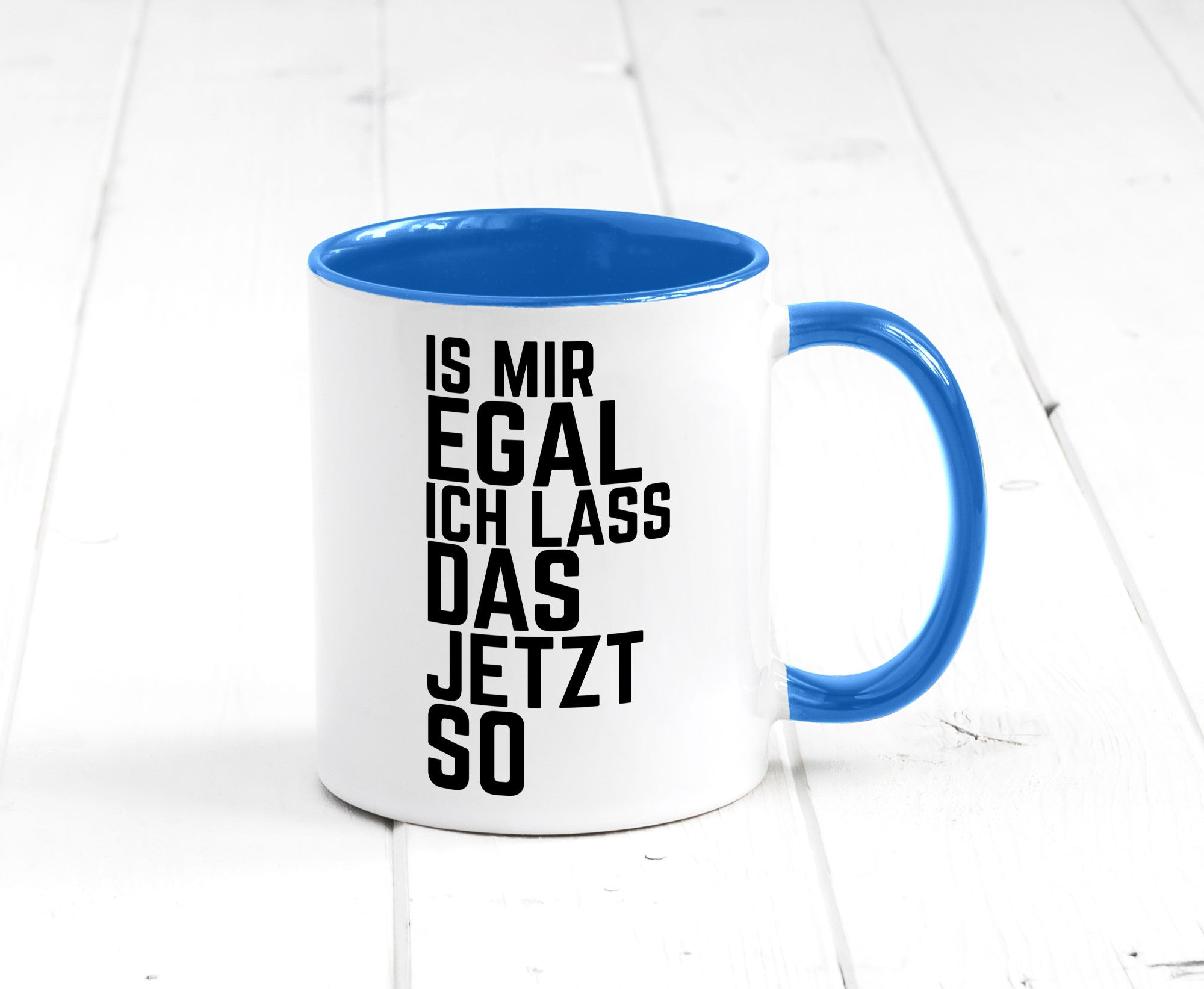 Ist mir egal ich lass das jetzt so | lustiger Spruch Geschenkidee Humor Tasse
