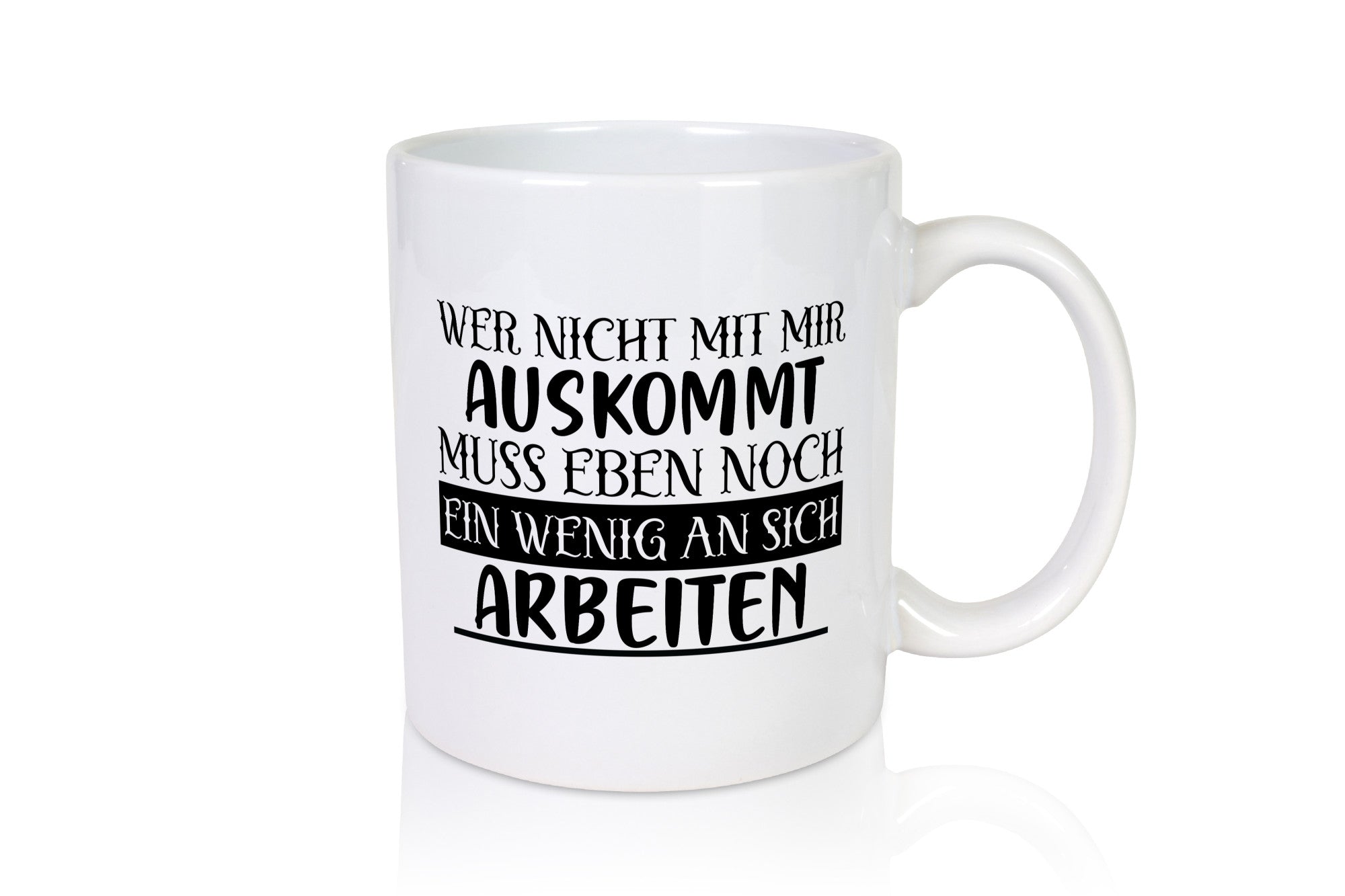 Wer nicht mit mir auskommt | Humor Spaß Witz Geschenkidee Tasse