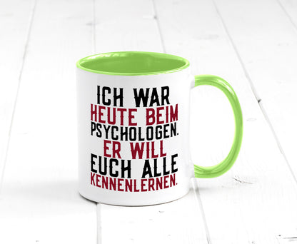 Ich war beim Psychologen | Therapie Sarkasmus Witz Geschenkidee Humor Tasse