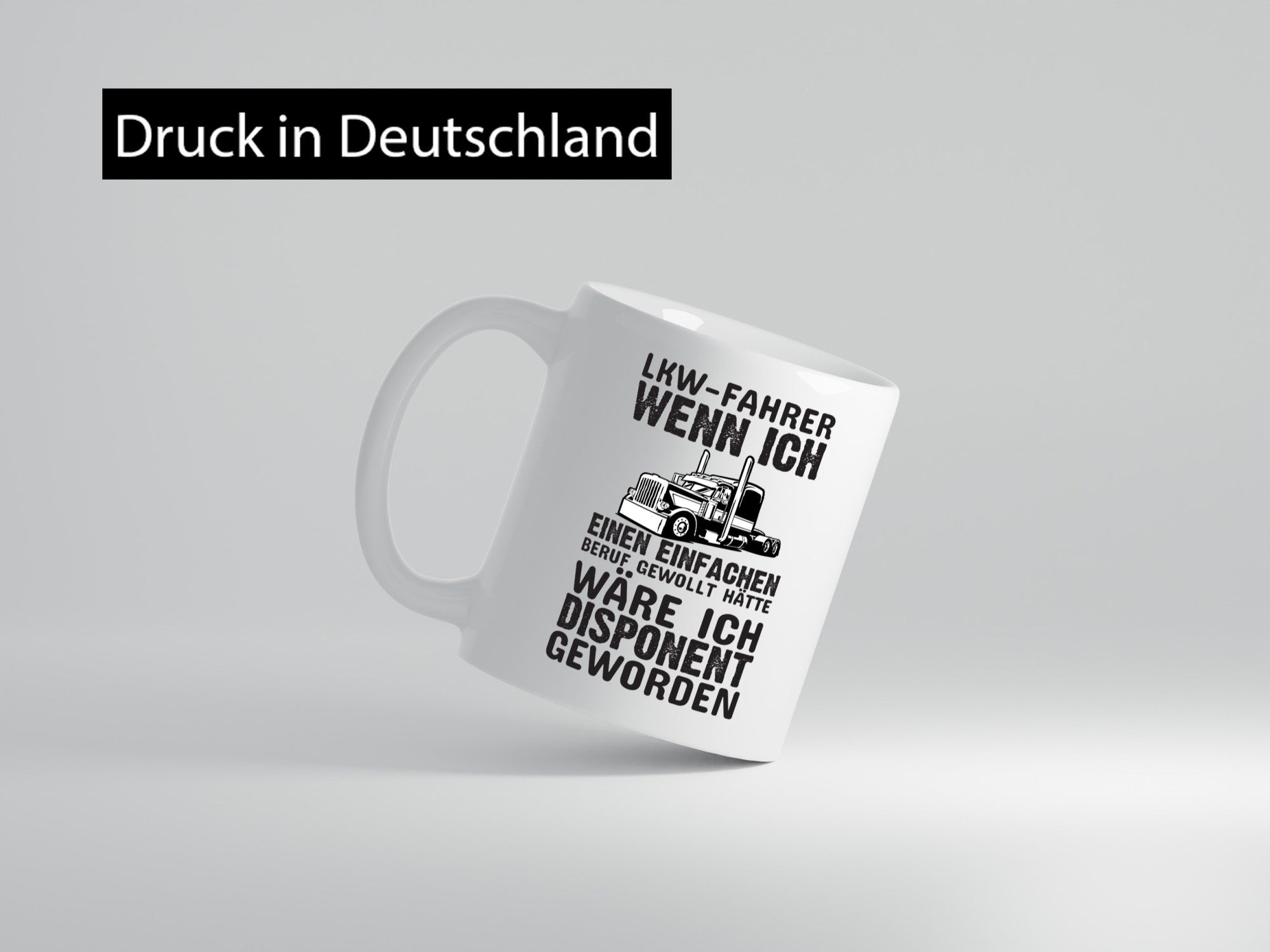 LKW-Fahrer Spruch | Berufsfahrer Tasse Trucker Geschenkidee Arbeit Kollegen