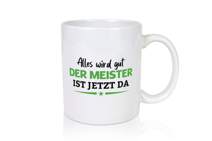 Alles wird gut der Meister ist da | Arbeit lustig Kollegen Büro Geschenk Tasse