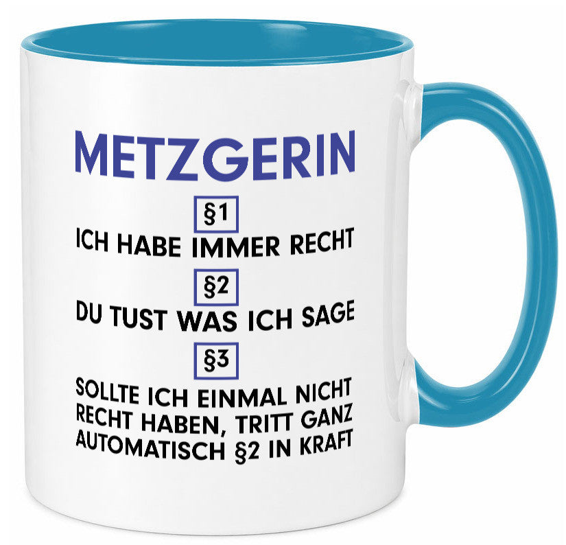Ich habe immer Recht Metzgerin | Fleischerin v2 Geschenkidee Humor Tasse