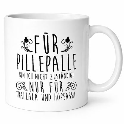 Für Pillepalle bin ich nicht zuständig | Verrückt lustig Humor Geschenkidee