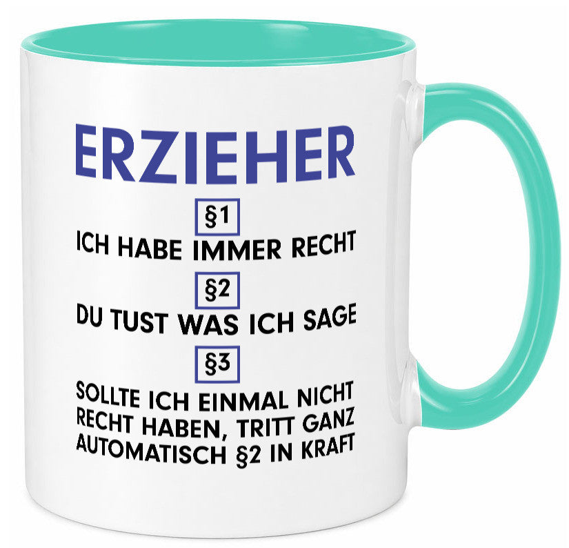 Ich habe immer Recht Erzieher | Pädagoge Schule v2 lustiger Spruch Geschenk Tasse