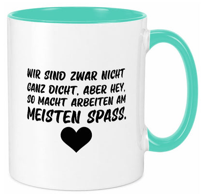 Nicht ganz dicht | Arbeit Kollegen Büro Job Spruch lustiger Geschenk Tasse
