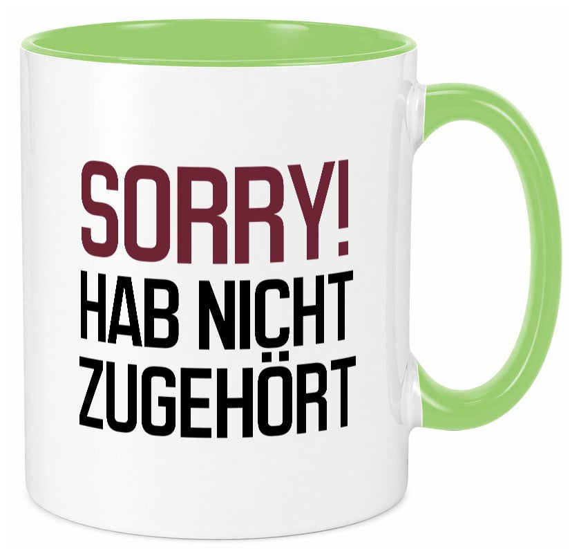 Sorry! Hab nicht zugehört Humor Geschenkidee Tasse