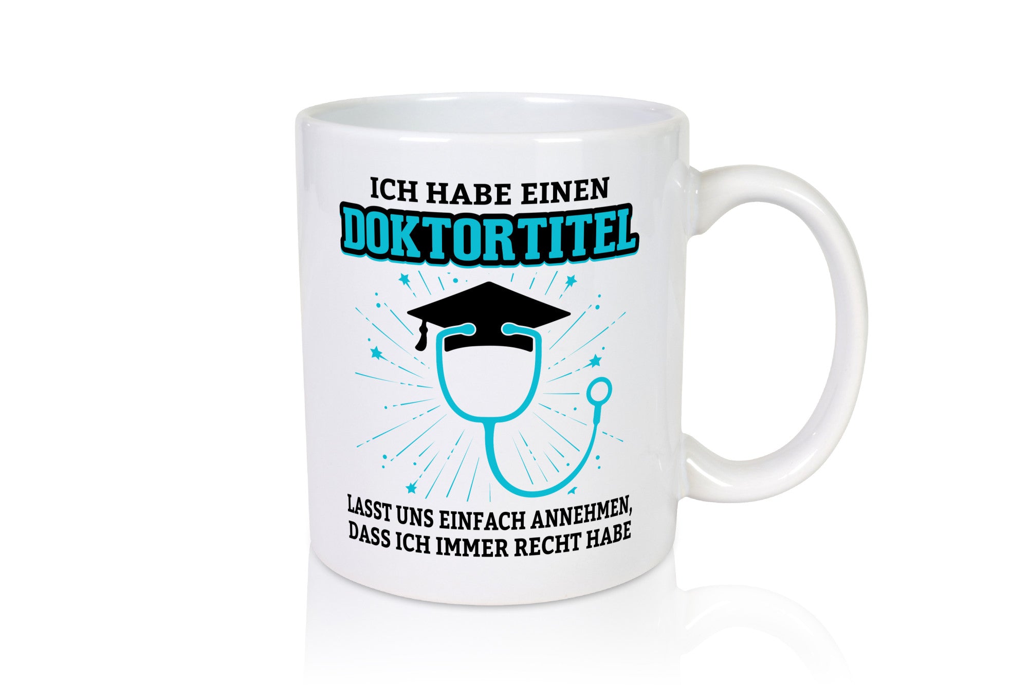 Ich habe einen Doktortitel | immer Recht Doktor Geschenkidee Humor Tasse