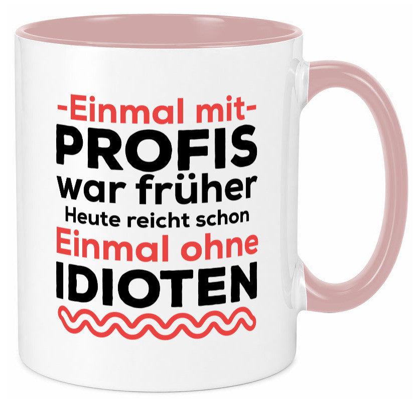 Einmal mit Profis | Männer Tasse ohne Idioten lustig Humor Geschenkidee Geschenk