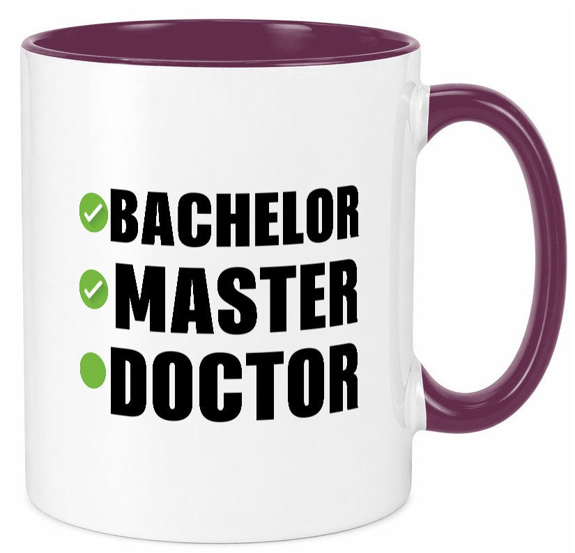 Bachelor, Master, Doctor Humor Geschenkidee Tasse