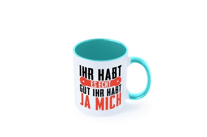Ihr habt es echt gut ja mich lustig Humor Geschenkidee Geschenk Tasse