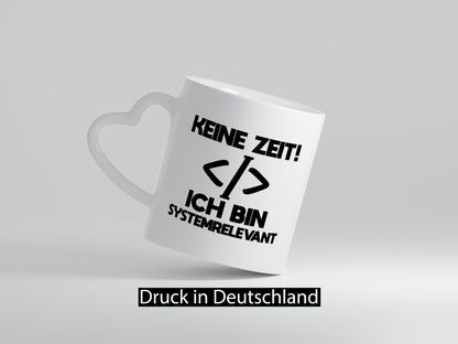 Keine Zeit! Systemrelevant | Coding Programmieren IT Geschenk Humor