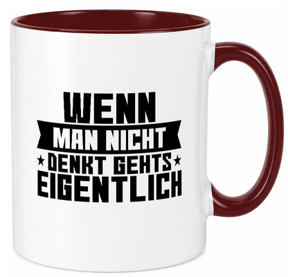 Wenn man nicht denkt gehts eigentlich | Arbeit Spruch lustiger Geschenk Tasse