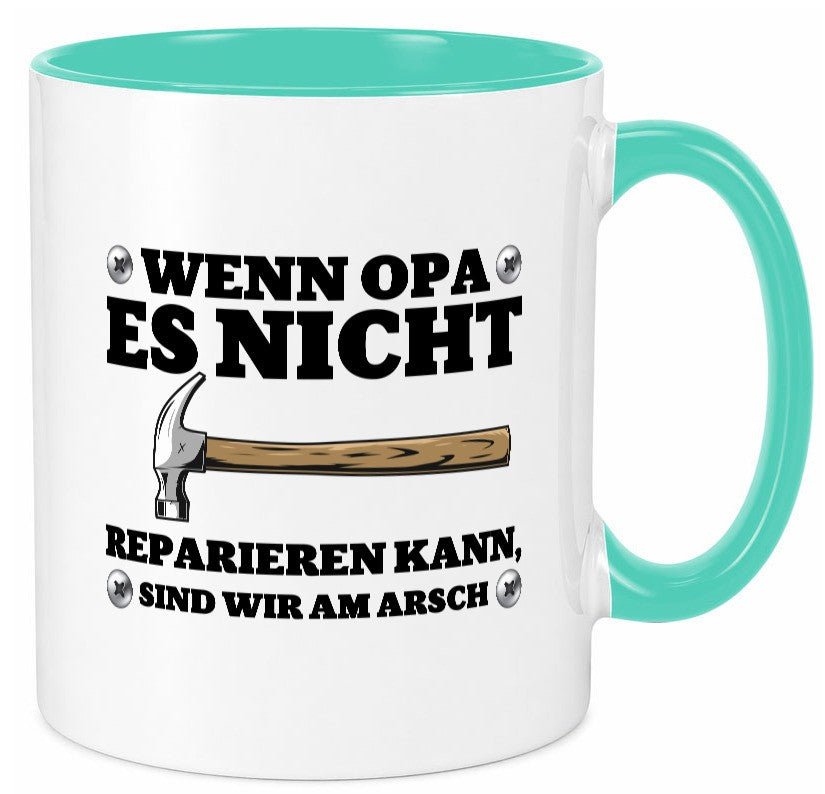 Wenn Opa es nicht reparieren kann, sind am Arsch | Hammer lustiger Spruch Tasse