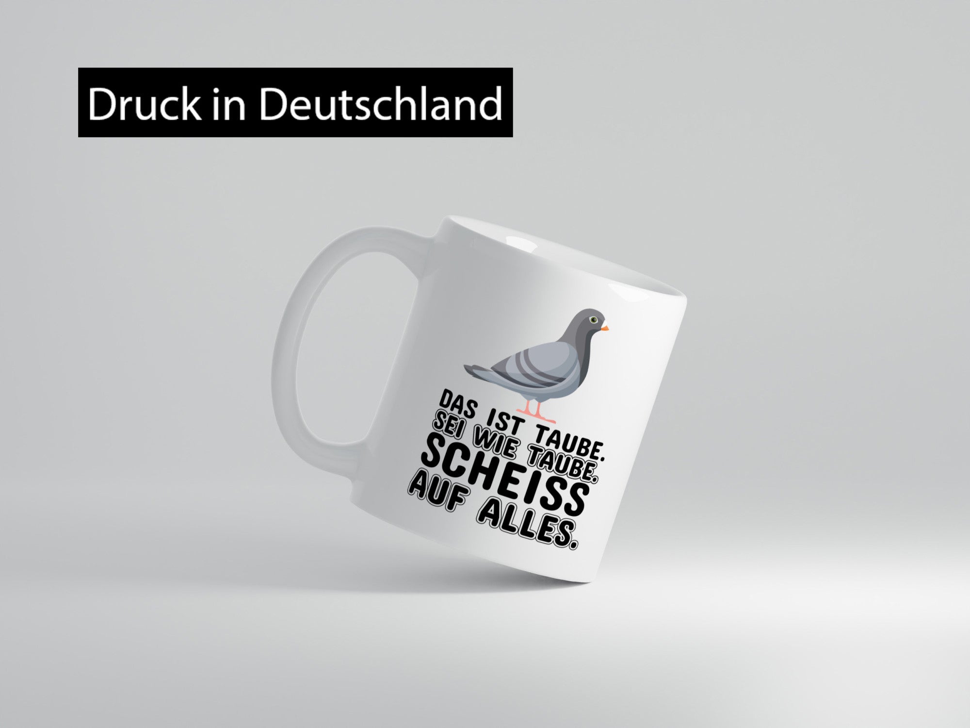 Sei wie Taube v2 lustiger Spruch Geschenk Humor Geschenkidee Tasse