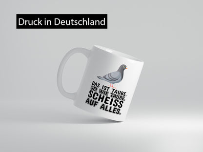 Sei wie Taube v2 lustiger Spruch Geschenk Humor Geschenkidee Tasse