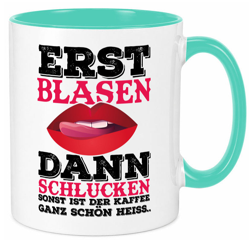 Erst Blasen dann Schlucken. Heißer Kaffee Geschenk Humor Geschenkidee lustiger Tasse