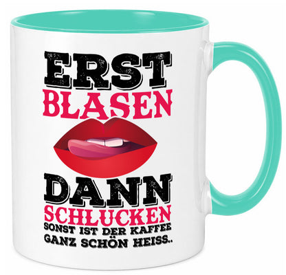 Erst Blasen dann Schlucken. Heißer Kaffee Geschenk Humor Geschenkidee lustiger Tasse