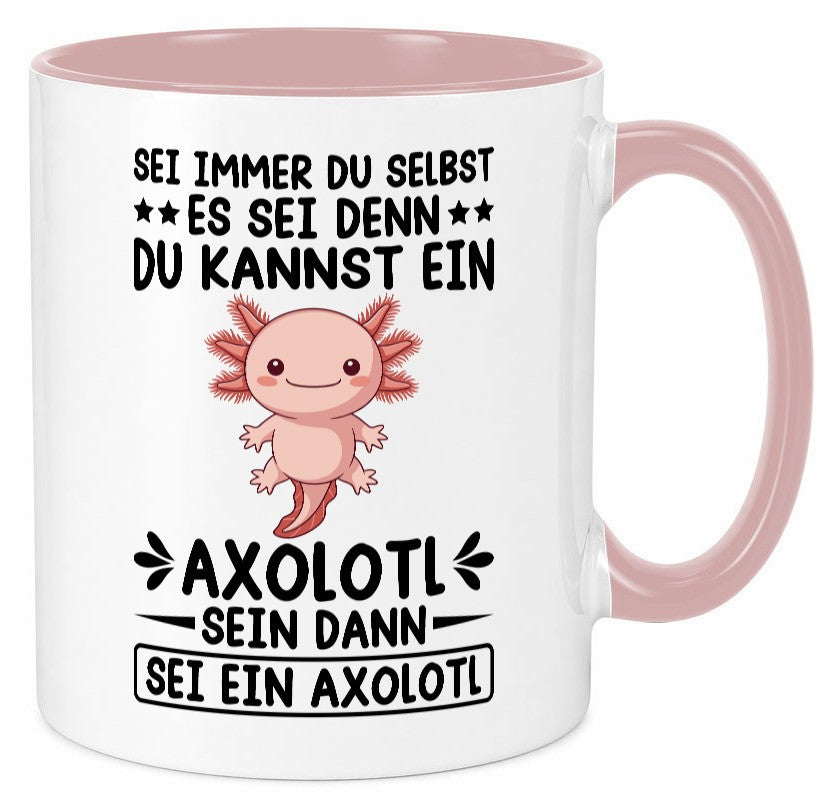 Sei immer du selbst | Axolotl Haustier Axolotlliebhaber v2 Humor Tierliebhaber Tasse
