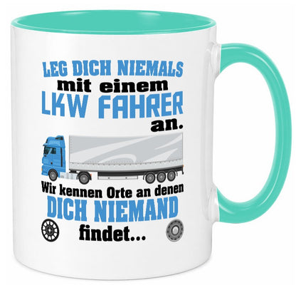 Leg dich nicht mit einem LKW Fahrer an wir kennen Orte Humor Geschenkidee Tasse