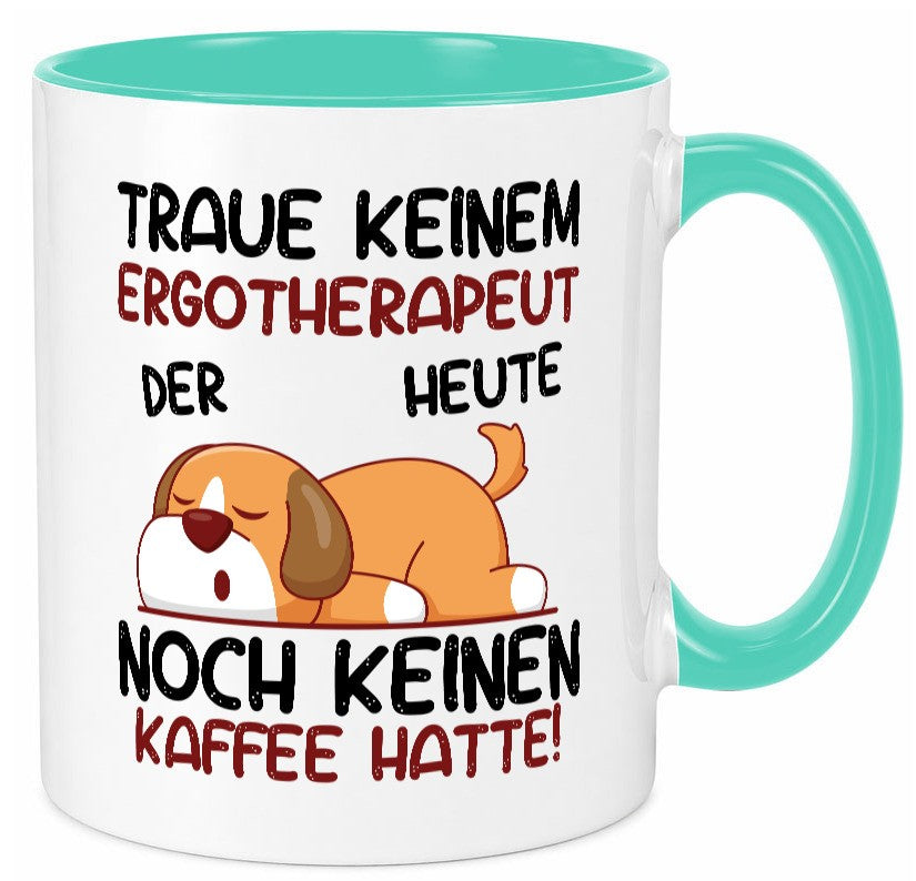Traue keinem Ergotherapeut | Ergotherapie Humor Geschenkidee Tasse