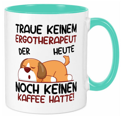 Traue keinem Ergotherapeut | Ergotherapie Humor Geschenkidee Tasse