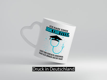 Ich habe einen Doktortitel | immer Recht Doktor Geschenkidee Humor Tasse