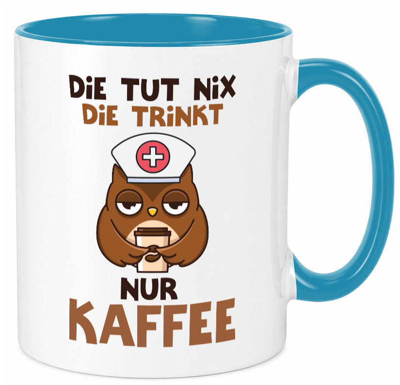 Die tut nix! | Spruch Kaffee Krankenschwester lustiger Geschenk Humor Tasse