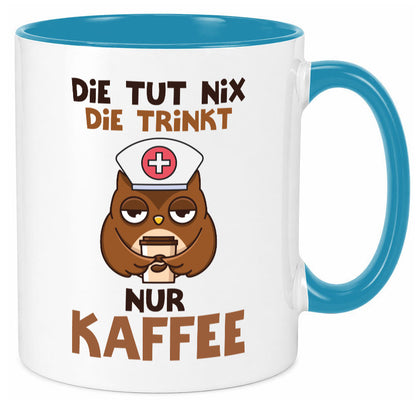 Die tut nix! | Spruch Kaffee Krankenschwester lustiger Geschenk Humor Tasse