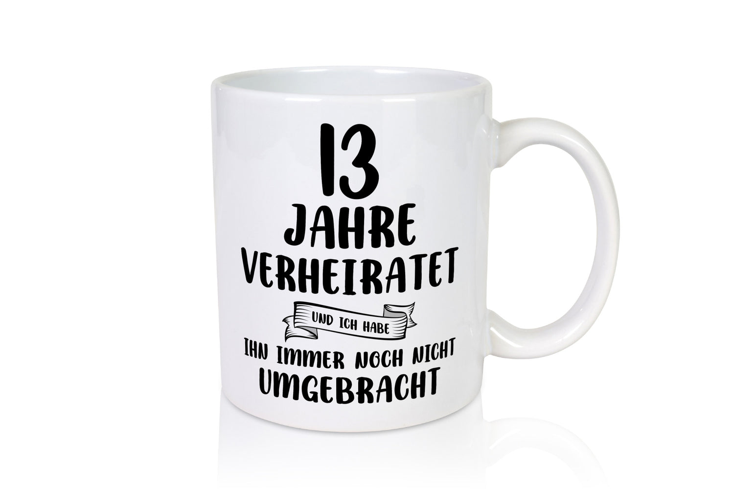 13 Jahre Verheiratet, immer noch am Leben! Geschenkidee Humor Tasse