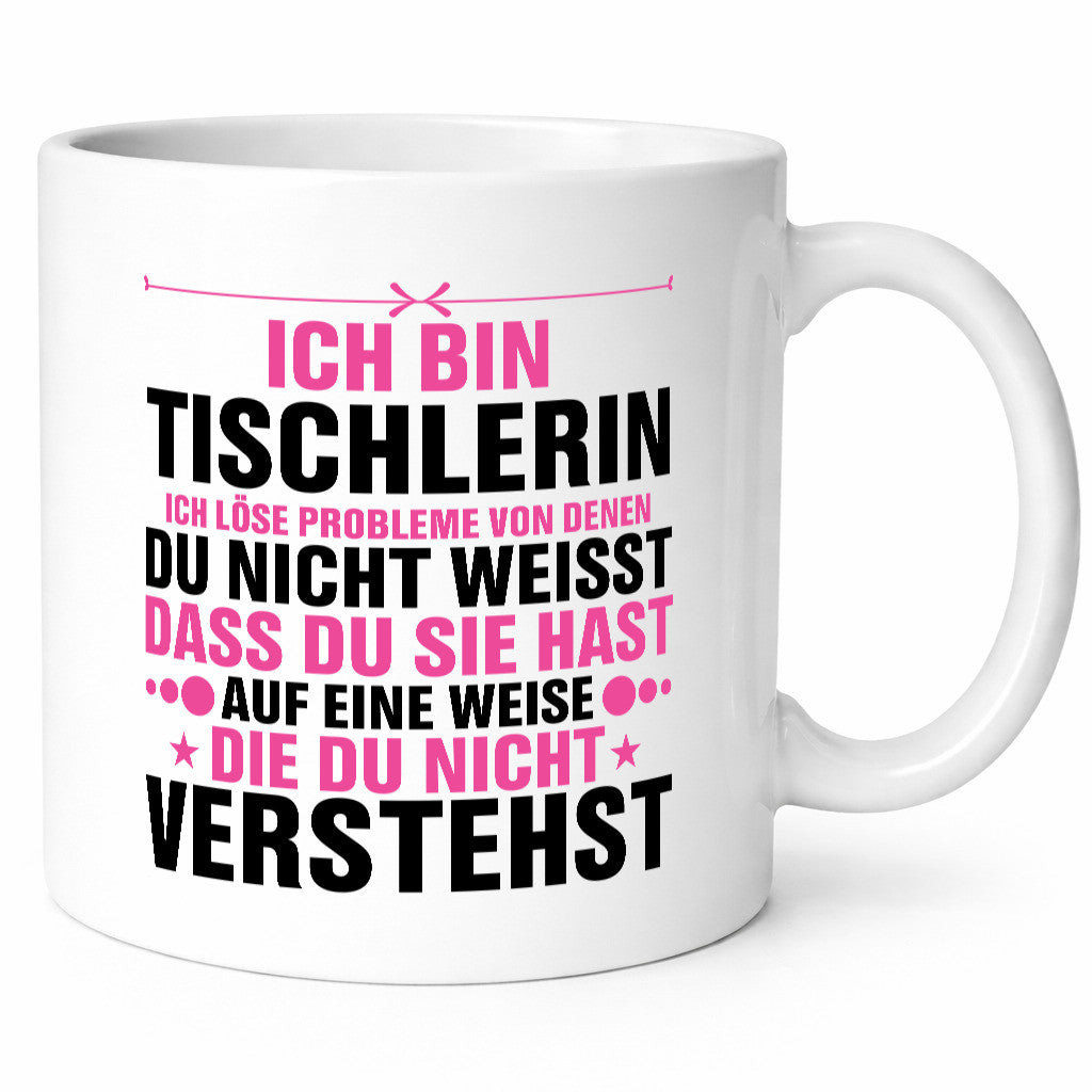 Löse Probleme: Tischlerin | Tischlerei lustig Humor Geschenkidee Geschenk Tasse
