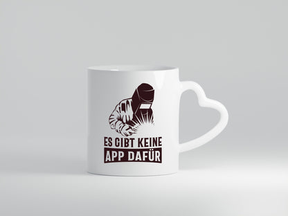 Keine App dafür | Schweisser lustig Humor Geschenkidee Geschenk Tasse