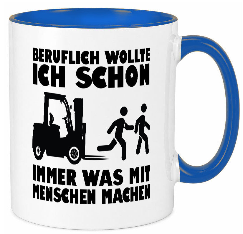 Beruflich wollte ich schon immer was mit Menschen machen lustiger Spruch Tasse