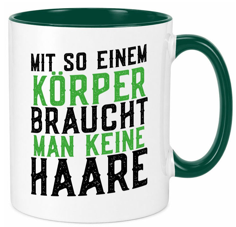 Mit so einem Körper | Haare Glatze Lustiger Spruch Geschenkidee Humor Tasse
