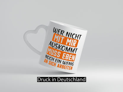 Wer nicht mit mir auskommt muss an sich Arbeiten lustiger Spruch Geschenk