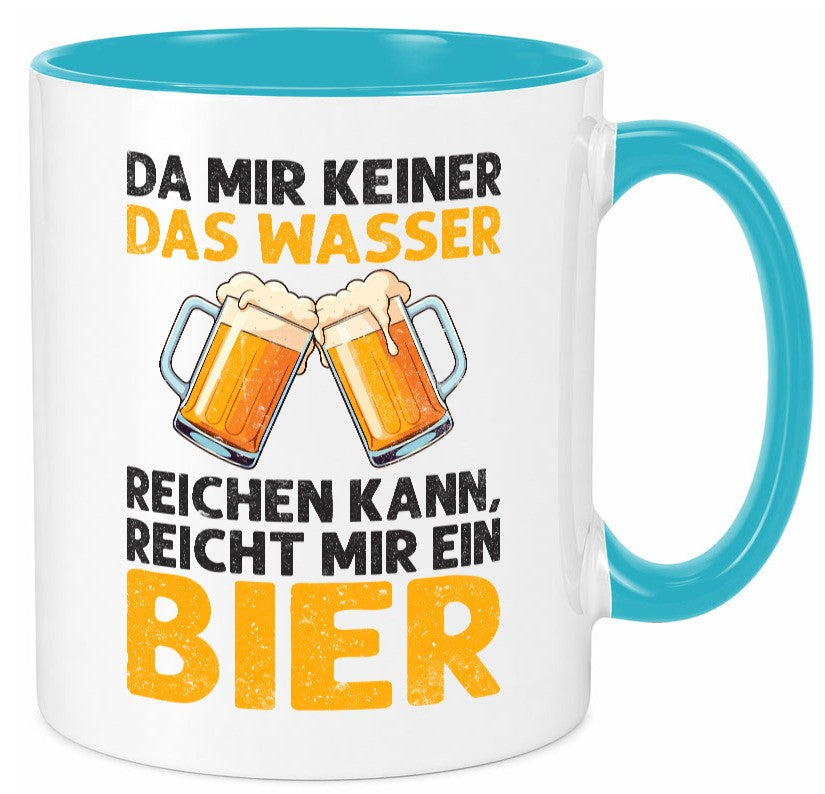 Keiner kann mir das Wasser reichen also reicht Bier v2 Geschenk Humor Tasse