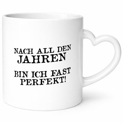Nach all den Jahren bin ich fast Perfekt lustig Humor Geschenkidee Geschenk