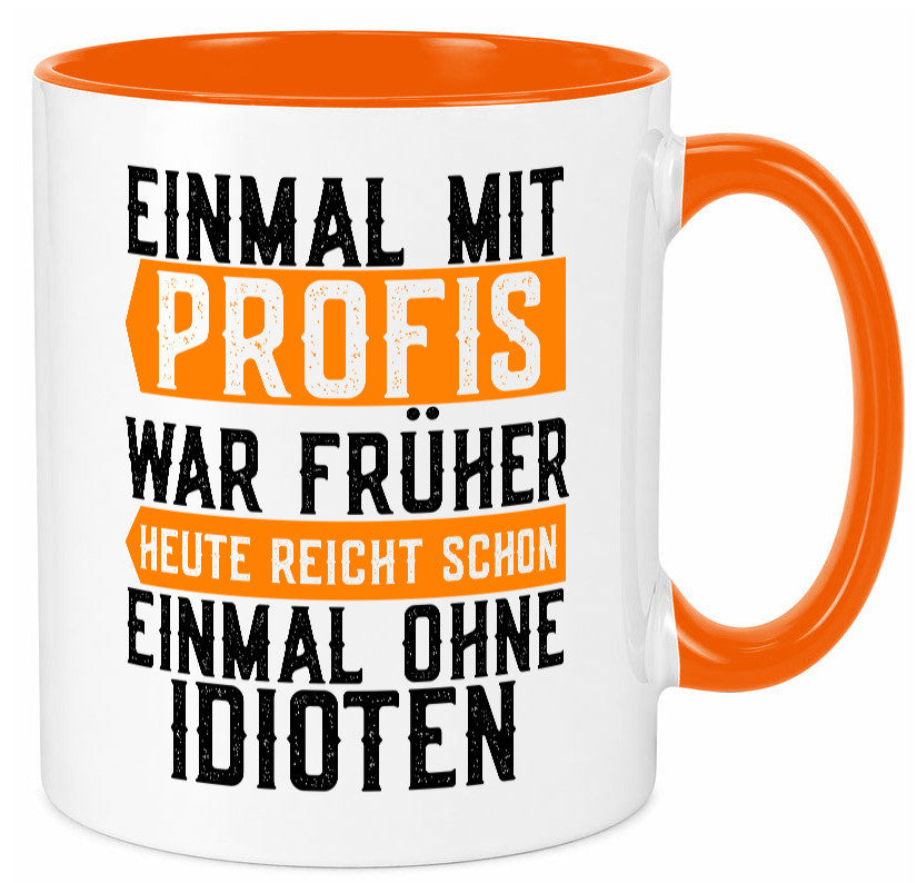 Einmal mit Profis | Arbeit witziger Spruch Kollegen lustiger Geschenk Büro Tasse