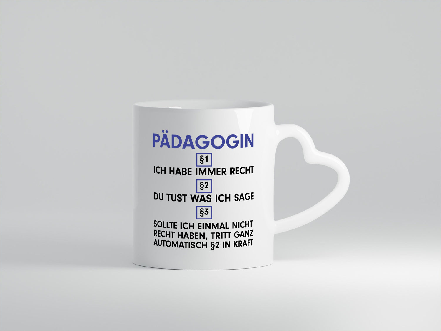 Ich habe immer Recht Pädagogin | Pädagogik v2 Humor Geschenkidee Tasse