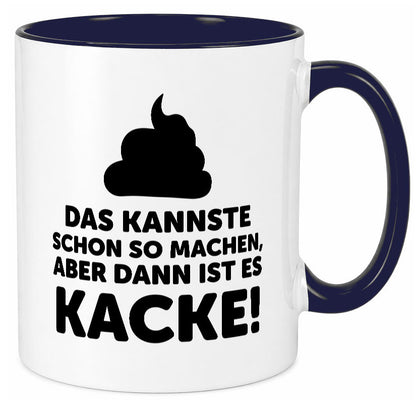 Kannste so machen aber is dann Kacke | Mist gebaut Geschenk Humor Geschenkidee