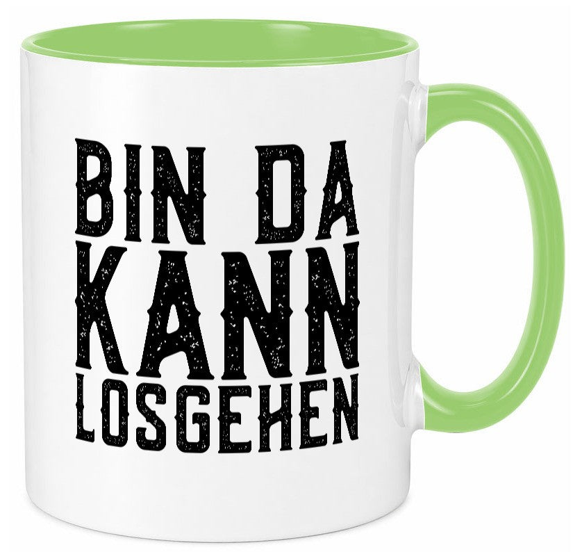 Bin da kann losgehen | Arbeit Geschenk Kollegen Büro lustiger Spruch Tasse
