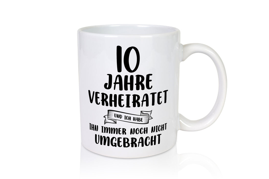 10 Jahre Verheiratet, immer noch am Leben! Geschenkidee Humor Tasse
