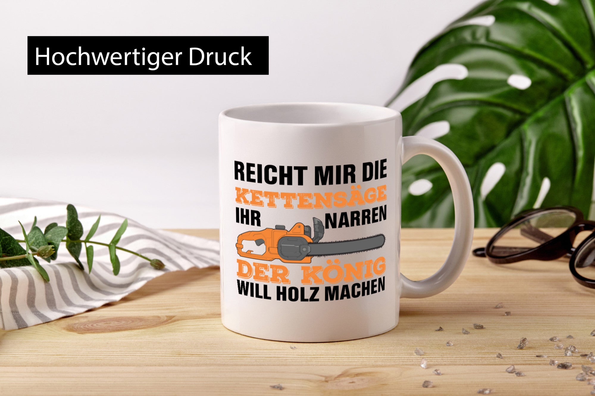 Der könig will Holz machen | Holzfäller Kettensäge Humor Geschenkidee Tasse