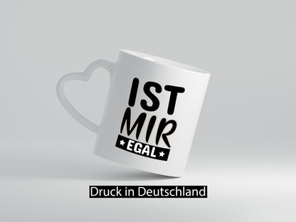 Ist mir egal Geschenkidee Humor Tasse
