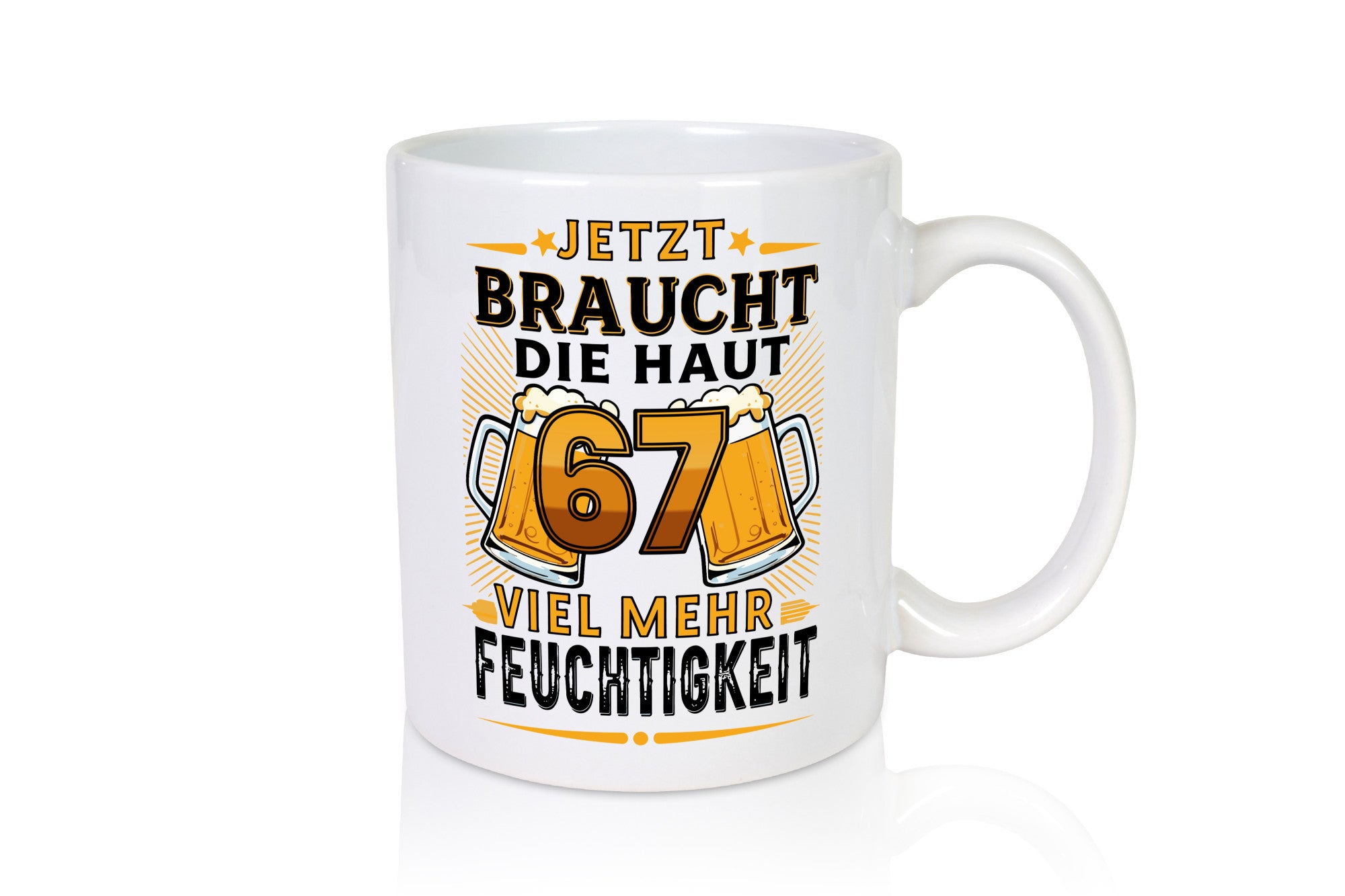 67 braucht die haut mehr Feuchtigkeit | 67. Geburtstag Geschenkidee Humor Tasse