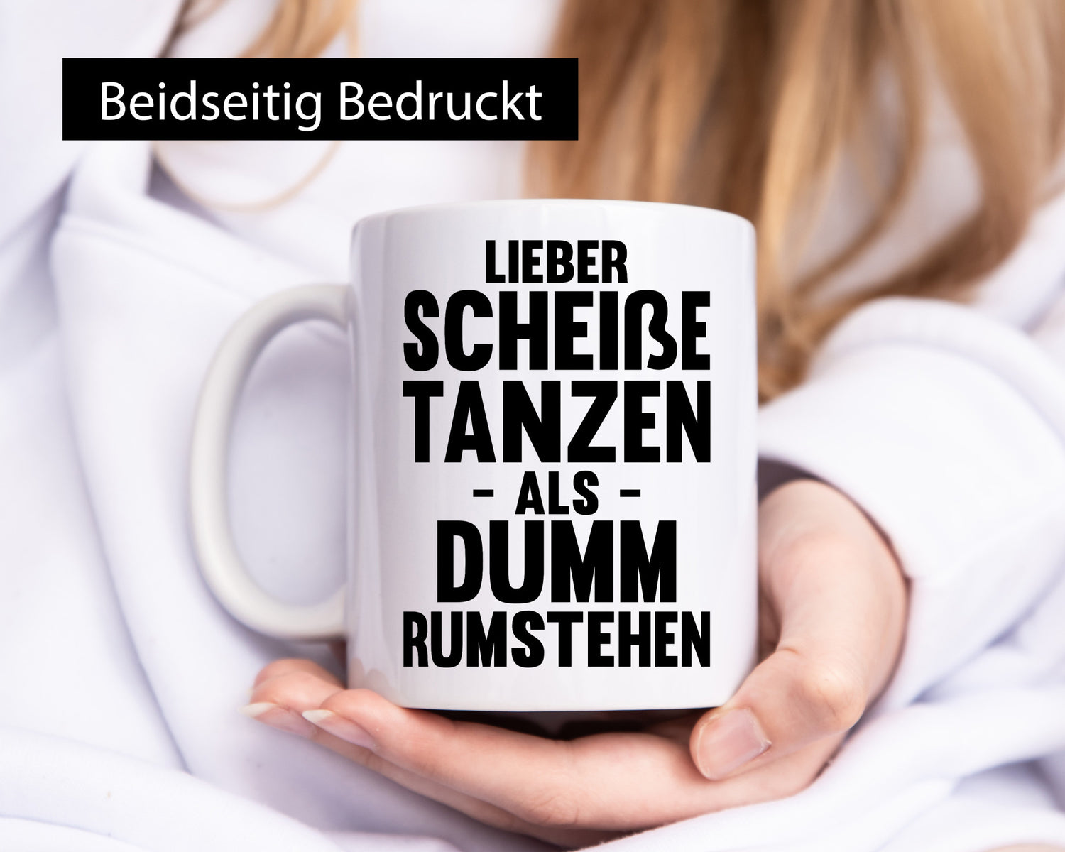 Lieber Scheiße Tanzen als Dumm rumstehen | Party Humor Geschenkidee Tasse