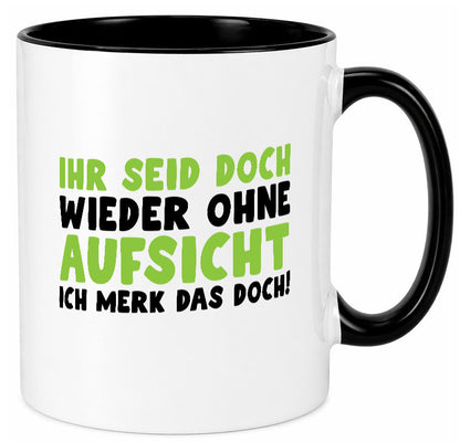 Ihr seid ohne Aufsicht | lustiger Spruch Schule Lehrer lustig Humor Tasse