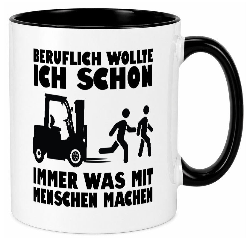 Beruflich wollte ich schon immer was mit Menschen machen lustiger Spruch Tasse
